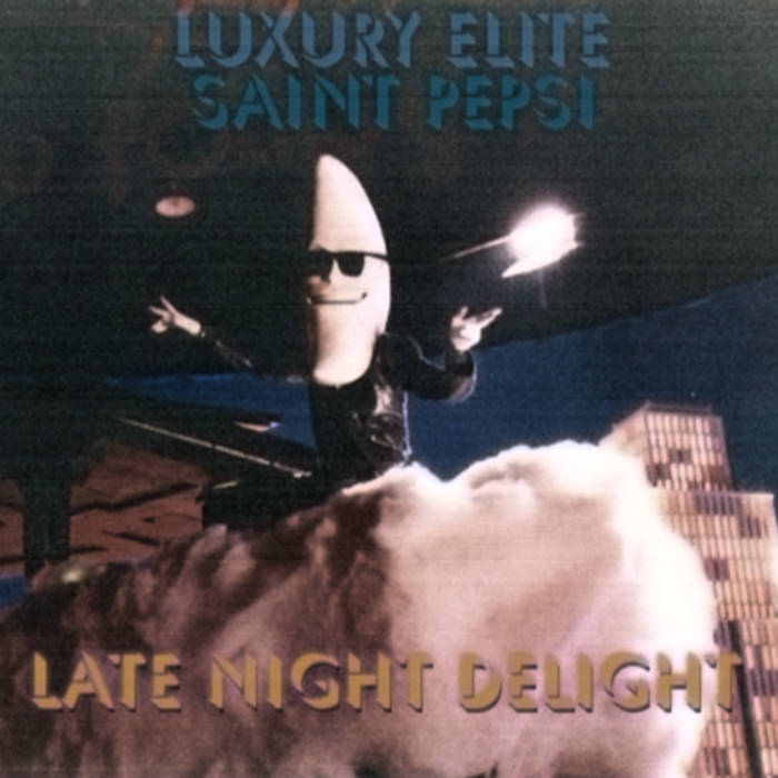 Luxury Elite x Saint Pepsi - late night delight (2013)